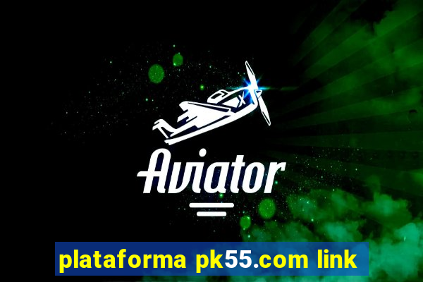 plataforma pk55.com link
